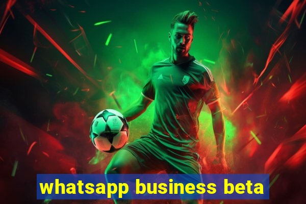 whatsapp business beta